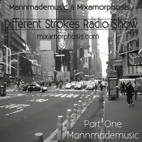 Different Strokes - Show 3 - Part 1 - Mannmademusic by Mixamorphosis
