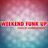 Weekend Funk Up by Mixamorphosis