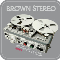 Brown Stereo - Ku Soulful La Mzini Vol.7 by Brown-Stereo Muzikk