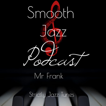 Smooth Jazz Podcast by Mr Frank