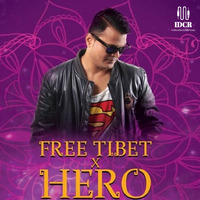 Free Tibet X Hero Mashup By Prem Mittal by indiandjclubremixes
