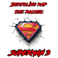 Bertolino Rap Feat. The Pachec - Superman 3 by Bertolino Rap