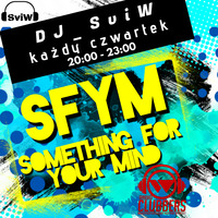 Something For Your Mind vol. 001 25-12-2019 - 16;30 (debiut na clubowym po 10 latach przerwy) by DJ_SviW - SFYM