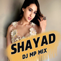Shayad (Love Aaj Kal) - DJ Mp Remix | Kartik Aryaan | Sara Ali Khan | Arushi | Pritam | Arijit Singh by DJ Mp Official