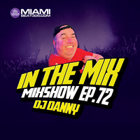 Mixshow 72 DJ Danny by Miami Beat 305