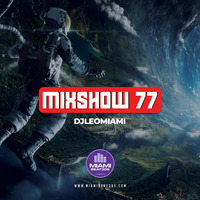 Mixshow 77 - djleomiami by Miami Beat 305