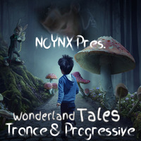 The WonderLanD Tales - Emotional Trance &amp; Progressive Episode 34 by Noynx