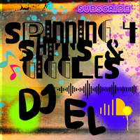 Spinning 4 Shits &amp; Giggles! by DJ EL011 (Lori Wise)