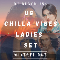 UG Chilla Vibes Ladies set Dj Black 256 by Femi Black