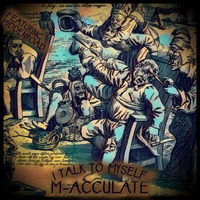 M-Acculate - I Talk to Myself (feat. HiddenRoad) by HRSUnderground