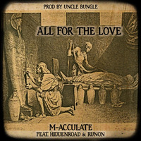 M-Acculate - All for the Love (feat. HiddenRoad &amp; RunOn) by HRSUnderground