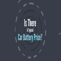 Is There A Typical Car Battery Price by Robert Smith