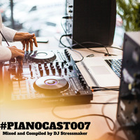 #PianoCast007 Mixed and Compiled by Djstressmaker by Mthobeli Mhlauli