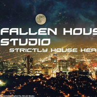 Fallen House Studio Strictly House Head Session Season 2 Episode 5 Mixed By Tea Soul by Fallen House Studio Strictly House Head Sessions