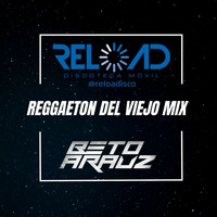 Beto Arauz - Reggaeton Del Viejo Mix by BETO ARAUZ
