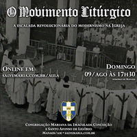 O Movimento Litúrgico e a escalada revolucionária dos modernistas na Igreja (09/08/20) by salvemaria