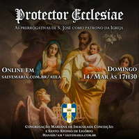 Protector Ecclesiae - As prerrogativas de S. José como Patrono da Igreja (14/03/21) by salvemaria
