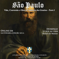 São Paulo - Vida, Conversão e Obra do Apóstolo dos Gentios - Parte 1 by salvemaria