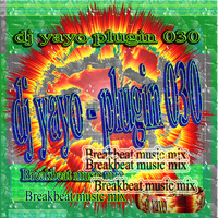 DJ Yayo - Plugin 030 - BMX (breakbeat music mix) 2020-07-13 by dj yayo as dj thrasher