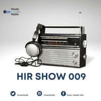 HIR Show #009 (Part 1) - DJ Tears PLK by House Impulse Radio