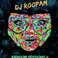 Random Sessions V by DJ Roopam