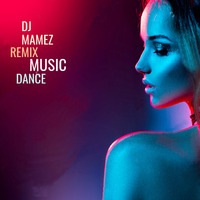 DJ MAMEZ Remix music party dance by DJ MAMEZ