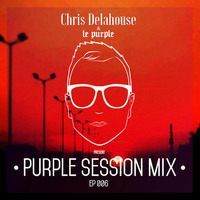 PURPLE SESSION MIX 006 BY Chris Delahouse by Chris Delahouse