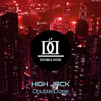 HIGH JACK by Double Dose