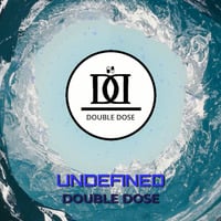 UNDEFINED by Double Dose
