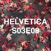 HELVETICA S03E08 by GDS.FM