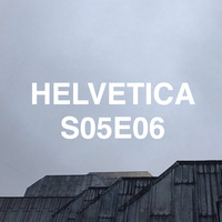 HELVETICA S05E06 by GDS.FM