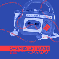 ORGANISIERT EUCH! IM RADIO by GDS.FM