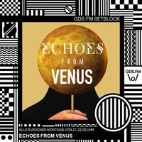 ECHOES FROM VENUS - SETBLOCK #3 BY SAZHA by GDS.FM