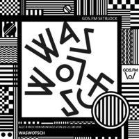 WASWOTSCH - SETBLOCK #7 by GDS.FM