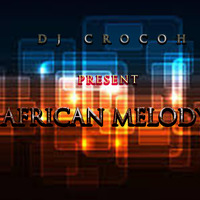 AFRICAN MELODY v1 by DJ CROCOH