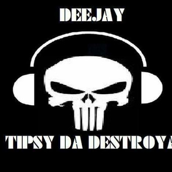 Tipsy Da Destroya