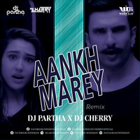 Aankh Marey Remix DJ Partha X DJ Cherry by WiderDJS™©
