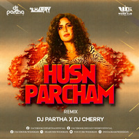 Husn Parcham Remix DJ Partha X DJ Cherry by WiderDJS™©