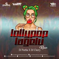 Lollypop Lagelu Remix DJ Partha X DJ Cherry by WiderDJS™©