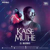 Kaise MujheTu Remix DJ MADWHO by WiderDJS™©