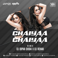 Chaiyaa Chaiyaa Remix Dj Dipan Dubai x Dj Rehan by WiderDJS™©
