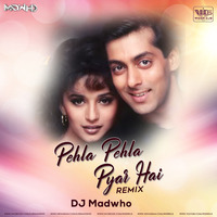 Pehla Pehla Pyar Hai Remix DJ Madwho by WiderDJS™©