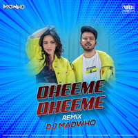 Dheeme Dheeme Remix DJ Madwho by WiderDJS™©