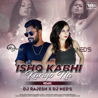 Ishq Kabhi Kariyo Na Remix DJ Rajesh X DJ Ned's by WiderDJS™©
