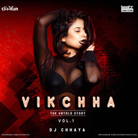 Vikchha Vol.1 (The Untold Story) - DJ Chhaya