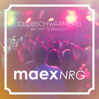 Clubschwaermerei Bei Mitternacht by maex NRG