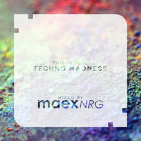 This Is Pure Techno Madness [EPISODE 06] mixed by maex NRG by maex NRG