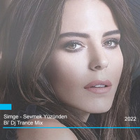 Simge - Sevmek Yüzünden (Bi' Dj Trance Mix) by Cihan Tazegül