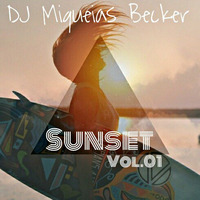 DJ Miqueias Becker - Sunset Vol.01 by DJ Miqueias Becker