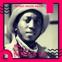 SebtickDJ Impakt House Heads Podcast 004 by ImpaktHouseHeads